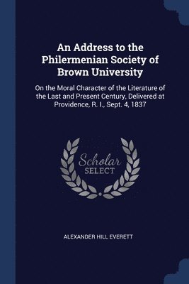 Alexander Hill Everett - Address to the Philermenian Society of Brown University, Häftad