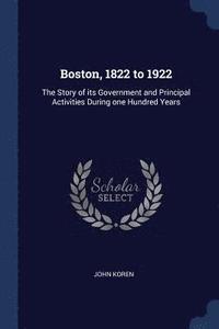 bokomslag Boston, 1822 to 1922