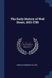 bokomslag The Early History of Wall Street, 1653-1789