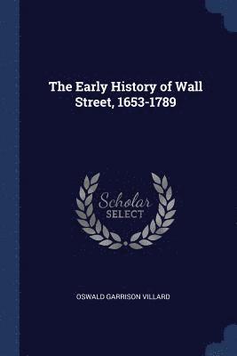 bokomslag The Early History of Wall Street, 1653-1789