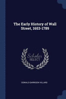 Early History of Wall Street, 1653-1789 1