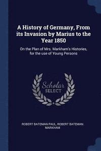 bokomslag History of Germany, From its Invasion by Marius to the Year 1850