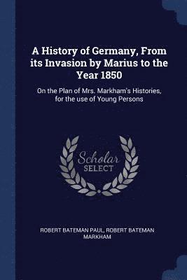 bokomslag History of Germany, From its Invasion by Marius to the Year 1850