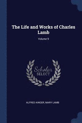 Life and Works of Charles Lamb; Volume 9