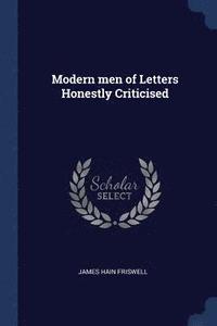 bokomslag Modern men of Letters Honestly Criticised