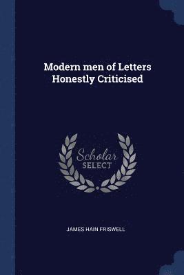 Modern men of Letters Honestly Criticised 1