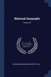 bokomslag National Geographi; Volume 39