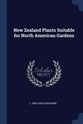 New Zealand Plants Suitable for North American Gardens 1