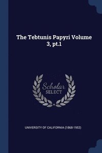 bokomslag The Tebtunis Papyri Volume 3, pt.1