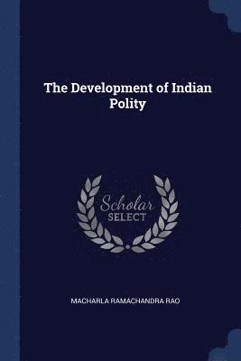 The Development of Indian Polity 1