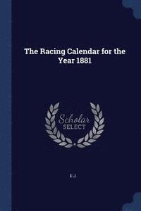 bokomslag The Racing Calendar for the Year 1881