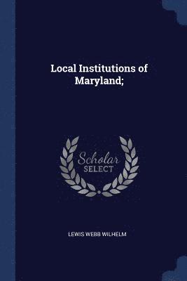 bokomslag Local Institutions of Maryland;