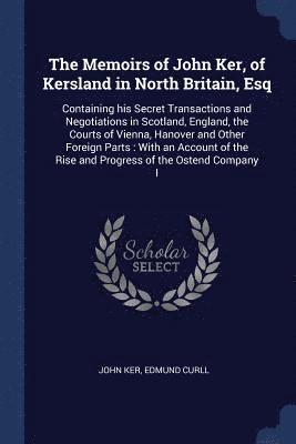John Ker, Edmund Curll - Memoirs of John Ker, of Kersland in North Britain, Esq, Häftad