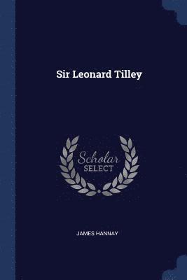 Sir Leonard Tilley 1