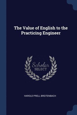 bokomslag The Value of English to the Practicing Engineer