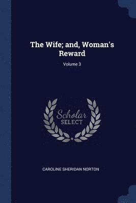 Wife; and, Woman's Reward; Volume 3
