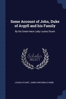 bokomslag Some Account of John, Duke of Argyll and his Family