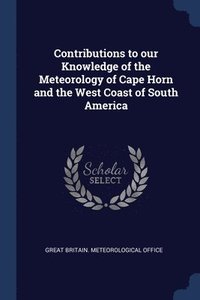 bokomslag Contributions to our Knowledge of the Meteorology of Cape Horn and the West Coast of South America