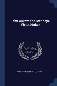 bokomslag John Askew, the Stanhope Violin Maker