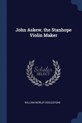 bokomslag John Askew, the Stanhope Violin Maker