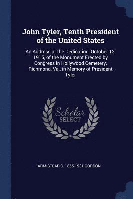 John Tyler, Tenth President of the United States 1