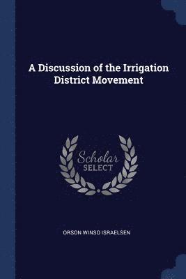 Orson Winso Israelsen - Discussion of the Irrigation District Movement, Häftad