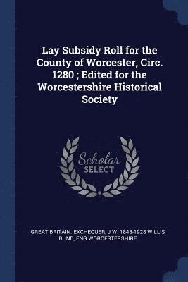 bokomslag Lay Subsidy Roll for the County of Worcester, Circ. 1280; Edited for the Worcestershire Historical Society