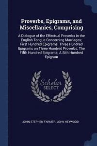 bokomslag Proverbs, Epigrams, and Miscellanies, Comprising