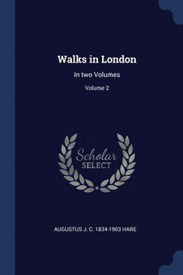 Augustus John Cuthbert Hare - Walks in London, Häftad