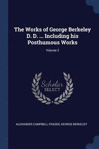 bokomslag The Works of George Berkeley D. D. ... Including his Posthumous Works; Volume 2