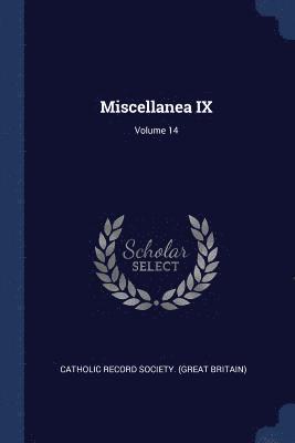 Catholic Record Society (Great Britain) - Miscellanea IX; Volume 14, Häftad