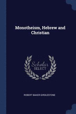 bokomslag Monotheism, Hebrew and Christian