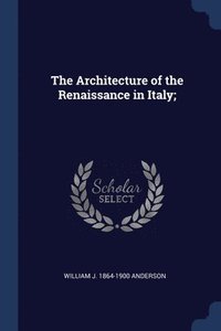 bokomslag The Architecture of the Renaissance in Italy;