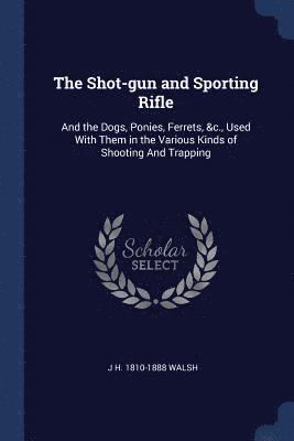 The Shot-gun and Sporting Rifle 1