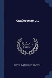 bokomslag Catalogue no. 3 ..