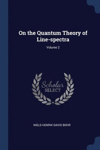 bokomslag On the Quantum Theory of Line-spectra; Volume 2