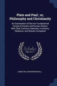 bokomslag Plato and Paul; Or, Philosophy and Christianity