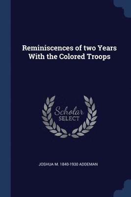 Reminiscences of two Years With the Colored Troops 1