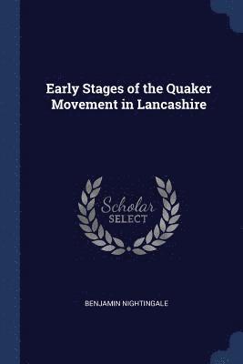 Benjamin Nightingale - Early Stages of the Quaker Movement in Lancashire, Häftad