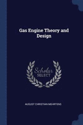 August Christian Mehrtens - Gas Engine Theory and Design, Häftad