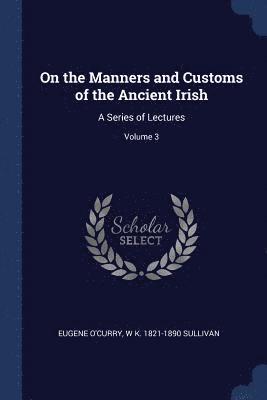 bokomslag On the Manners and Customs of the Ancient Irish