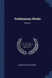 bokomslag Posthumous Works; Volume 1