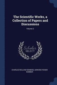 bokomslag The Scientific Works, a Collection of Papers and Discussions; Volume 2
