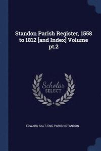 bokomslag Standon Parish Register, 1558 to 1812 [and Index] Volume pt.2