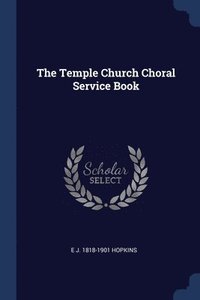 bokomslag The Temple Church Choral Service Book