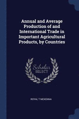 bokomslag Annual and Average Production of and International Trade in Important Agricultural Products, by Countries