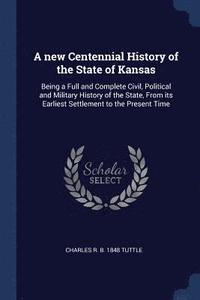 bokomslag A new Centennial History of the State of Kansas