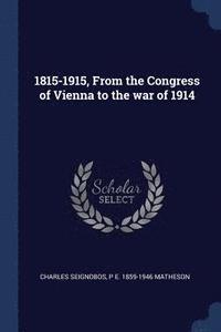 bokomslag 1815-1915, From the Congress of Vienna to the war of 1914