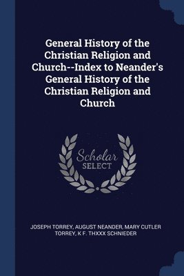 General History of the Christian Religion and Church--Index to Neander's General History of the Christian Religion and Church 1