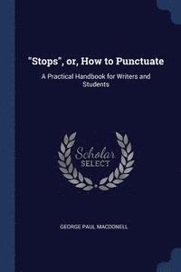 bokomslag &quot;Stops&quot;, or, How to Punctuate